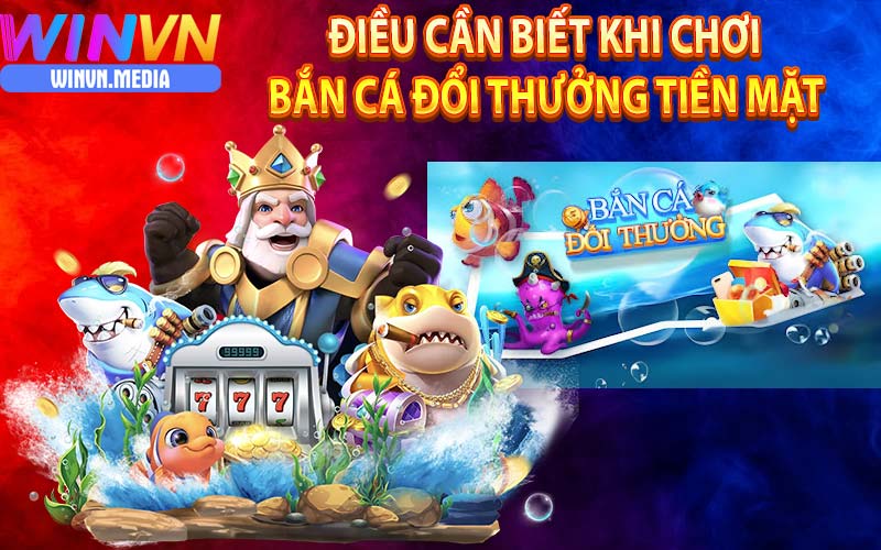 Tham khảo những lưu ý khi chơi bắn đổi thưởng tại nhà cái winvn