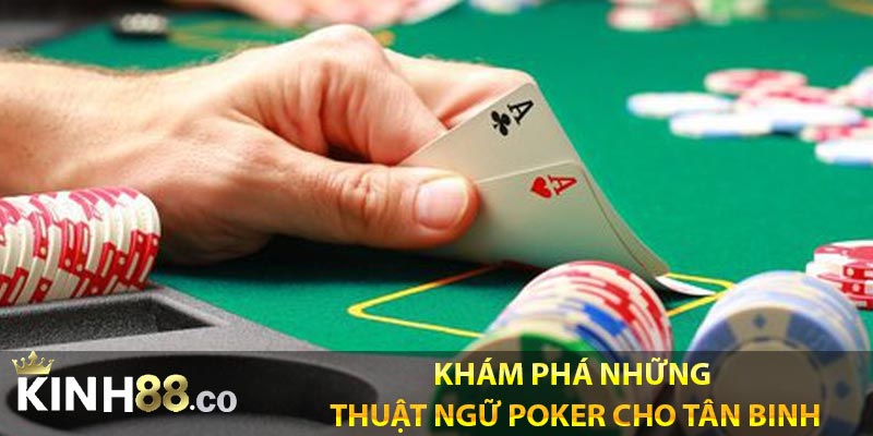 Khám Phá Những Thuật Ngữ Poker Cho Tân Binh