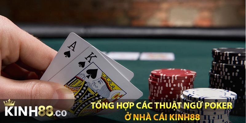 Tổng hợp các thuật ngữ poker ở nhà cái kinh88